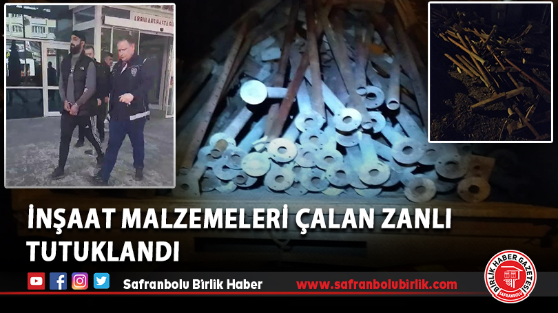 İnşaat malzemeleri çalan zanlı tutuklandı