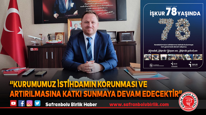 “Kurumumuz istihdamın korunması ve artırılmasına katkı sunmaya devam edecektir”