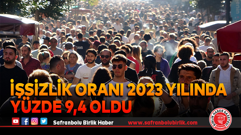 İşsizlik oranı 2023 yılında yüzde 9,4 oldu