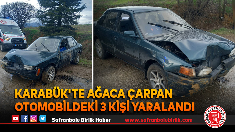 Karabük’te ağaca çarpan otomobildeki 3 kişi yaralandı