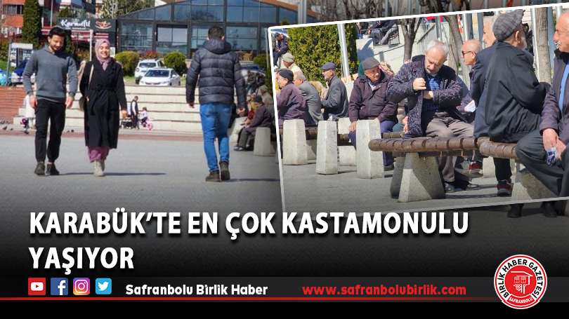 Karabük’te en çok Kastamonulu yaşıyor