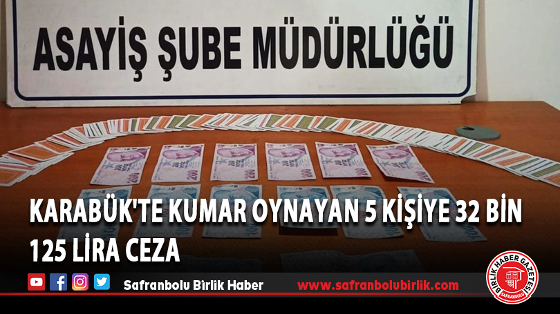 Karabük’te kumar oynayan 5 kişiye 32 bin 125 lira ceza