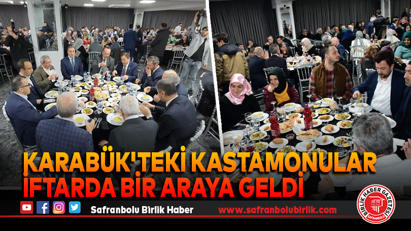 Karabük’teki Kastamonular iftarda bir araya geldi