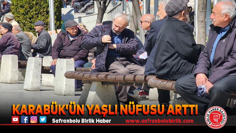 Karabük’ün yaşlı nüfusu arttı