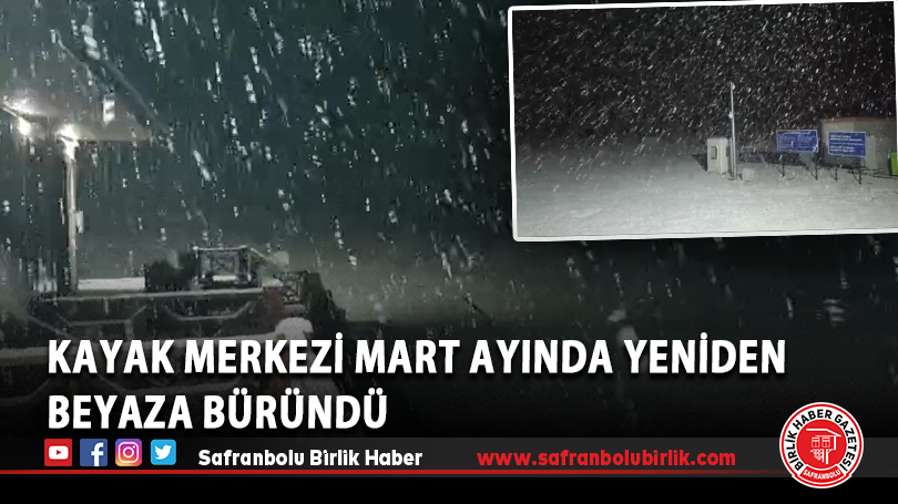 Kayak merkezi Mart ayında yeniden beyaza büründü