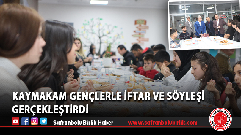 Kaymakam Gençlerle iftar ve Söyleşi Gerçekleştirdi