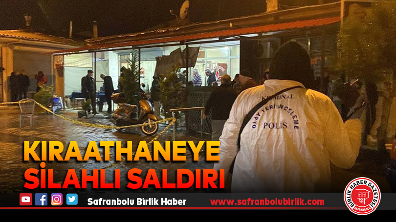 Kıraathaneye silahlı saldırı