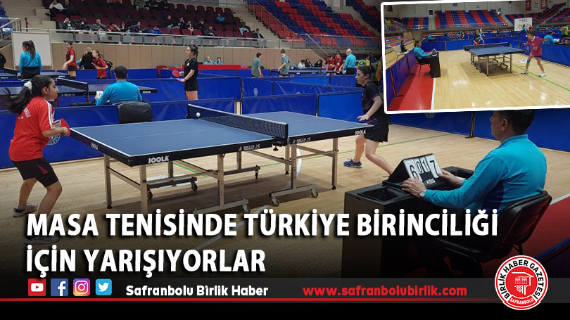 Masa tenisinde Türkiye birinciliği için yarışıyorlar