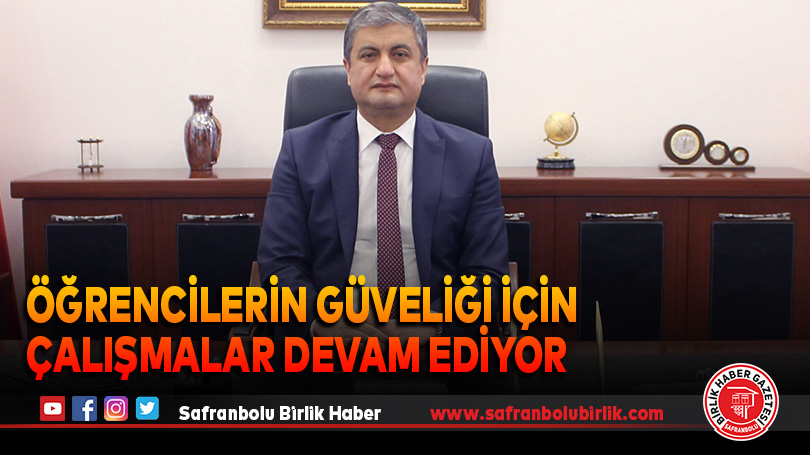 Öğrencilerin Güveliği İçin Çalışmalar Devam Ediyor