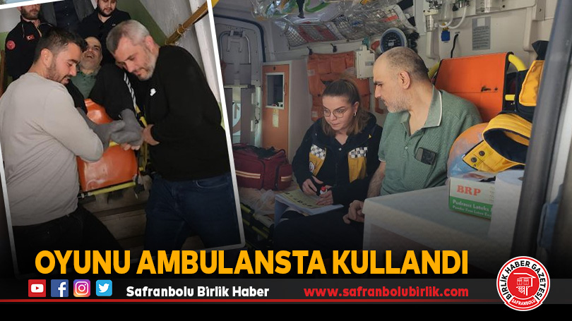Oyunu ambulansta kullandı