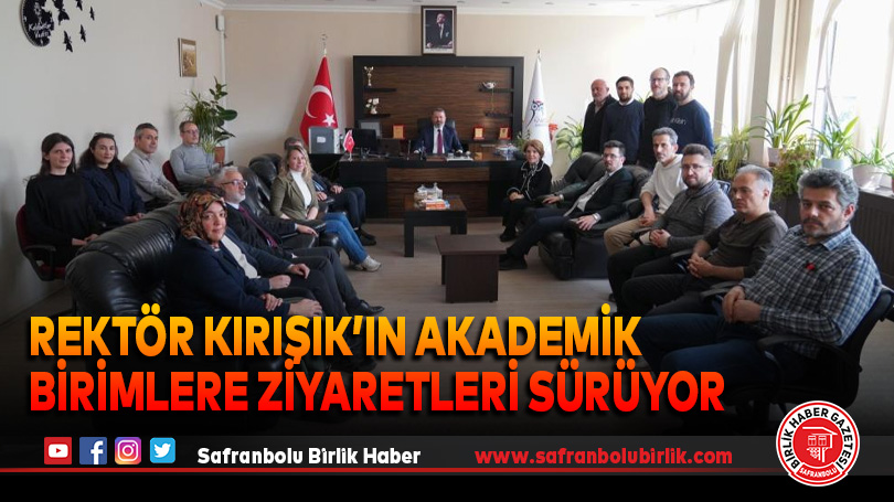 Rektör Kırışık’ın akademik birimlere ziyaretleri sürüyor