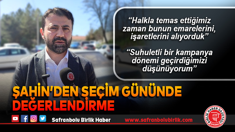 Şahin’den seçim gününde değerlendirme