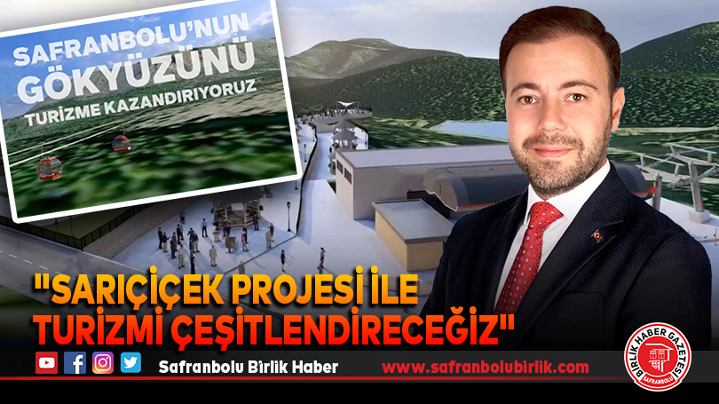 “Sarıçiçek projesi ile turizmi çeşitlendireceğiz”