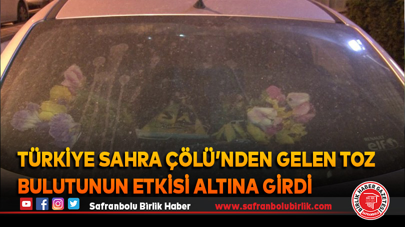 Türkiye Sahra Çölü’nden gelen toz bulutunun etkisi altına girdi