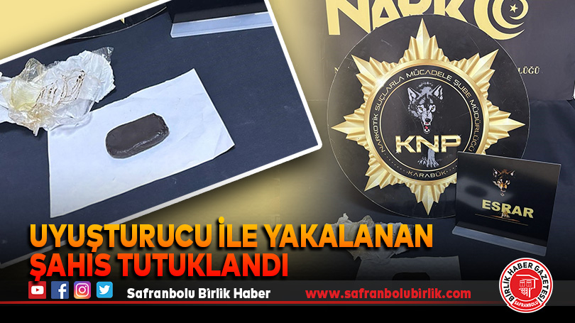 Uyuşturucu ile yakalanan şahıs tutuklandı