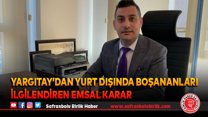 Yargıtay’dan yurt dışında boşananları ilgilendiren emsal karar