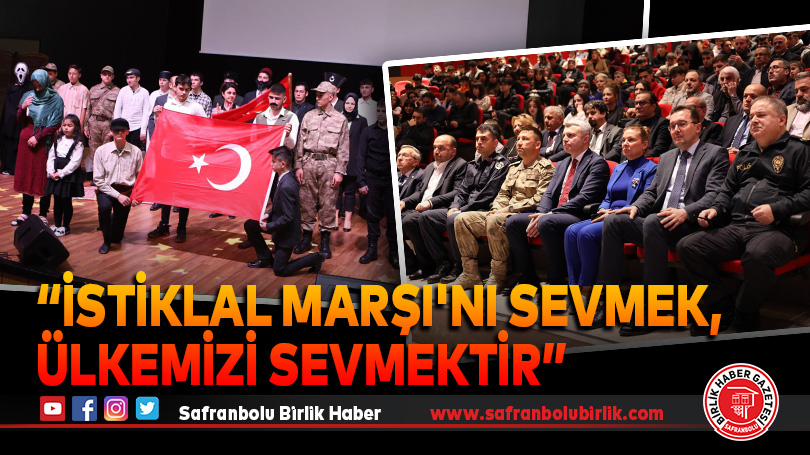“İstiklal Marşı’nı sevmek, ülkemizi sevmektir”
