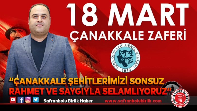 “Çanakkale şehitlerimizi sonsuz rahmet ve saygıyla selamlıyoruz”