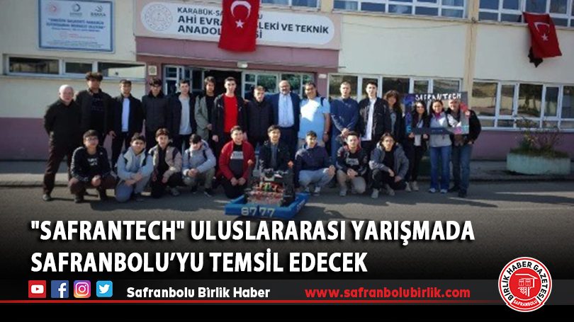 “SafranTech” uluslararası yarışmada Safranbolu’yu temsil edecek