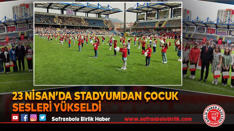 23 Nisan’da Stadyumdan Çocuk Sesleri Yükseldi