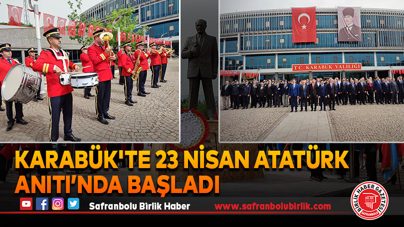Karabük’te 23 Nisan Atatürk Anıtı’nda başladı