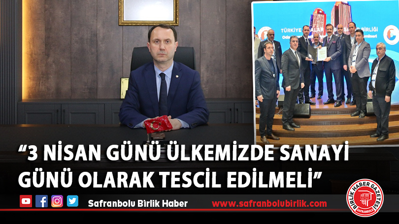 “3 Nisan günü ülkemizde sanayi günü olarak tescil edilmeli”
