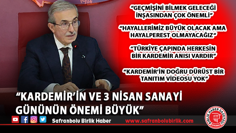 “KARDEMİR’in ve 3 Nisan Sanayi gününün önemi büyük”