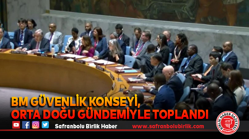 BM Güvenlik Konseyi, Orta Doğu gündemiyle toplandı