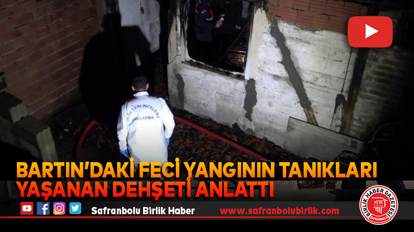 Bartın’daki feci yangının tanıkları yaşanan dehşeti anlattı
