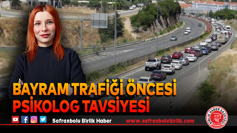 Bayram trafiği öncesi psikolog tavsiyesi