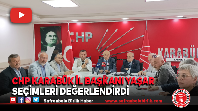 CHP Karabük İl Başkanı Yaşar seçimleri değerlendirdi