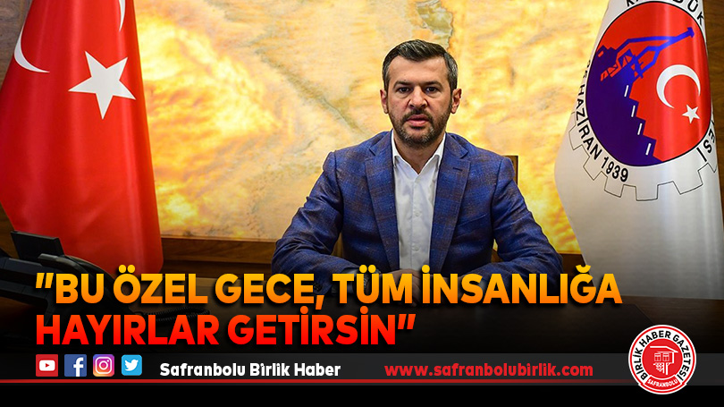 ”Bu özel gece, tüm insanlığa hayırlar getirsin”