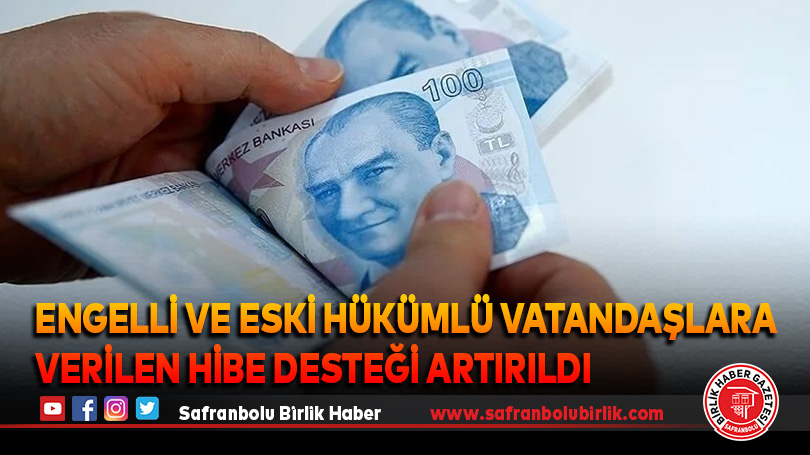 Engelli ve eski hükümlü vatandaşlara verilen hibe desteği artırıldı