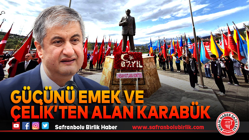Gücünü Emek Ve Çelik’ten Alan Karabük