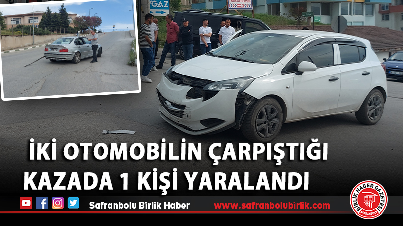  İki otomobilin çarpıştığı kazada 1 kişi yaralandı