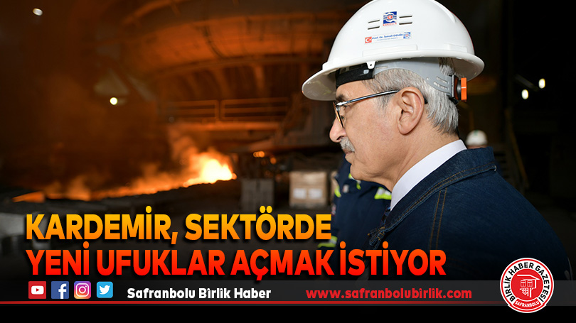 KARDEMİR, sektörde yeni ufuklar açmak istiyor