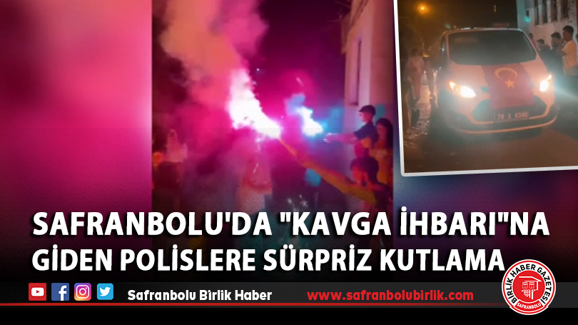 Safranbolu’da “kavga ihbarı”na giden polislere sürpriz kutlama