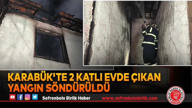 Karabük’te 2 katlı evde çıkan yangın söndürüldü