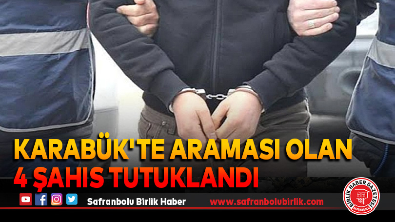 Karabük’te araması olan 4 şahıs tutuklandı