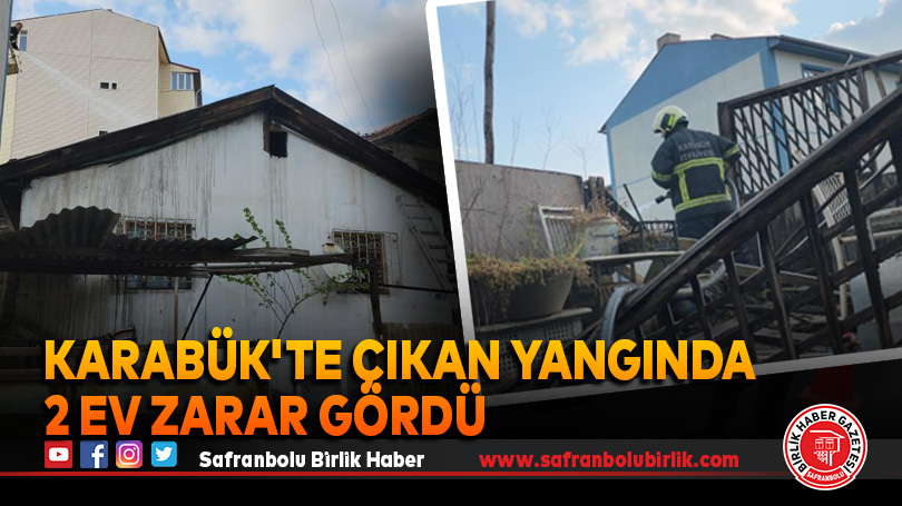 Karabük’te çıkan yangında 2 ev zarar gördü