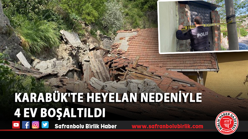 Karabük’te heyelan nedeniyle 4 ev boşaltıldı