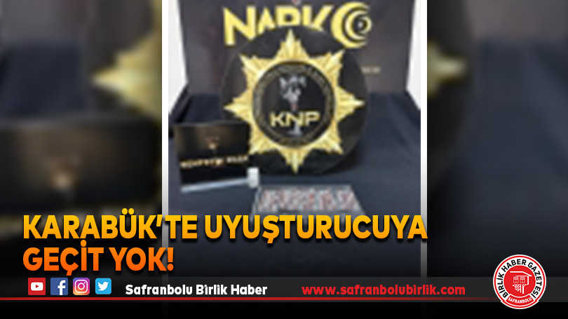 Karabük’te Uyuşturucuya Geçit Yok!