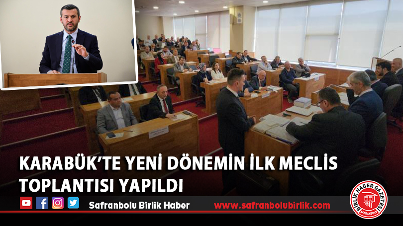 Karabük’te yeni dönemin ilk meclis toplantısı yapıldı