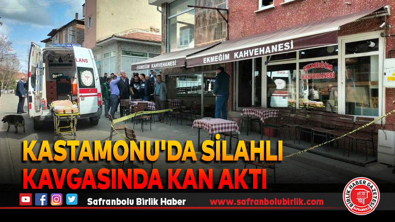 Kastamonu’da silahlı kavgasında kan aktı