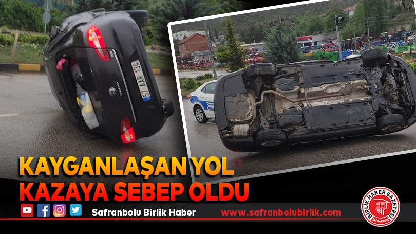 Kayganlaşan yol kazaya sebep oldu
