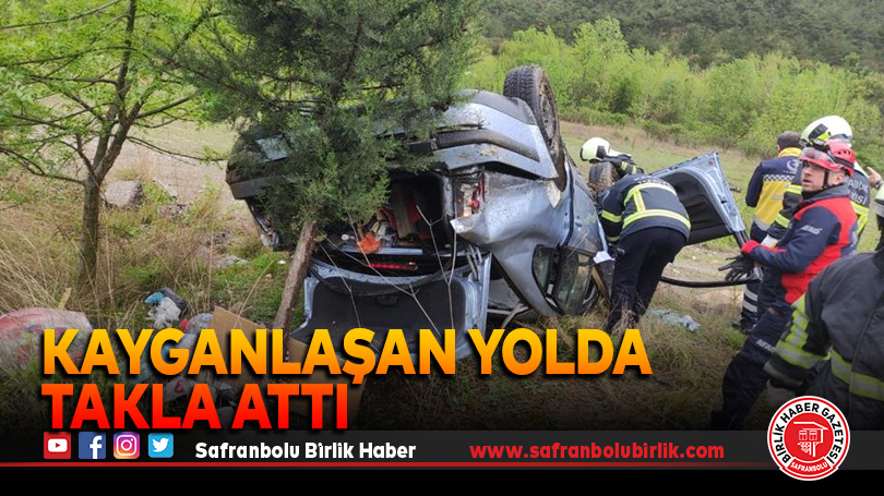Kayganlaşan yolda takla attı