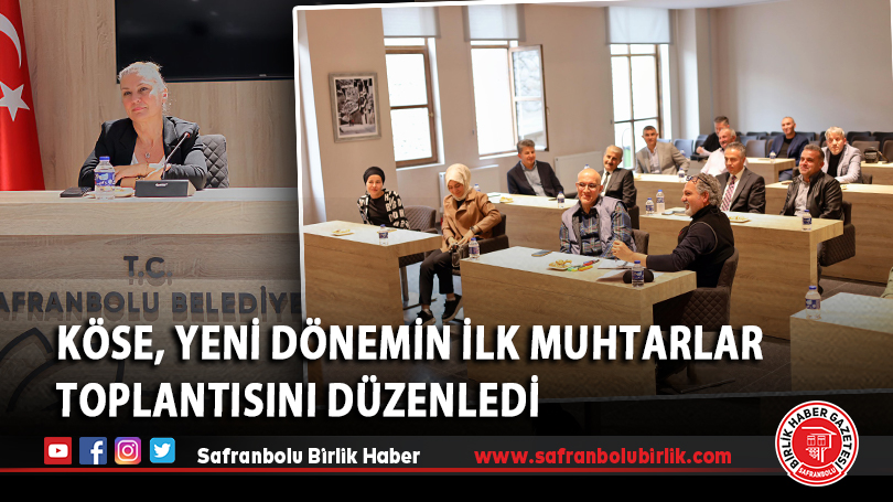 Köse, Yeni Dönemin İlk Muhtarlar Toplantısını Düzenledi