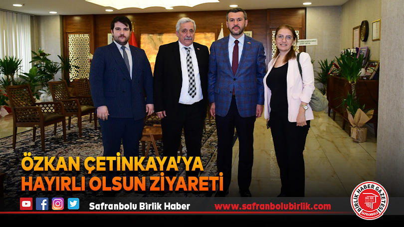 Özkan Çetinkaya’ya hayırlı olsun ziyareti