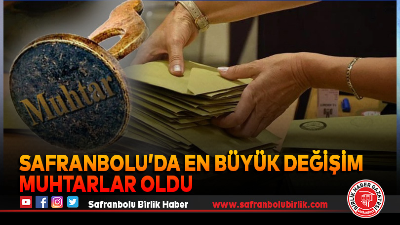 Safranbolu’da En Büyük Değişim Muhtarlar Oldu