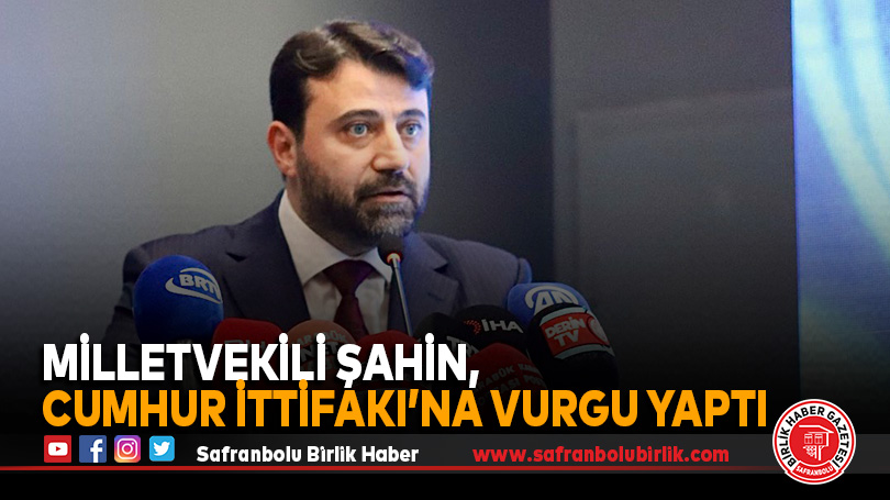 Şahin, Cumhur ittifakına vurgu yaptı